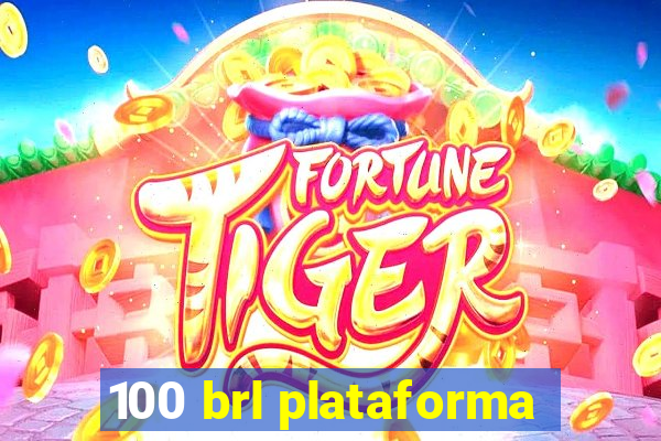 100 brl plataforma